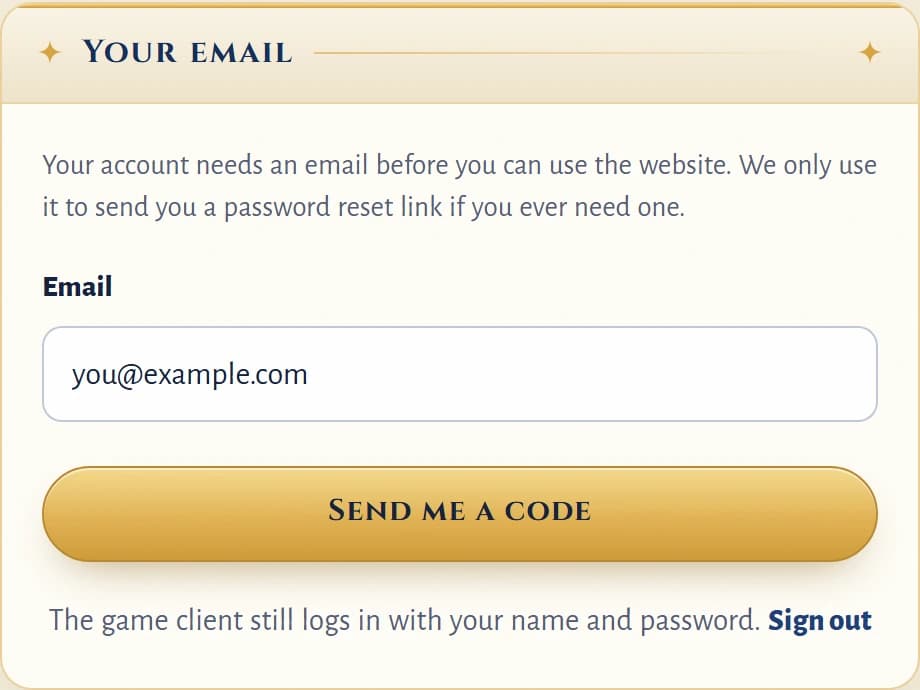 Confirm your email: type your address, then Send me a code in game