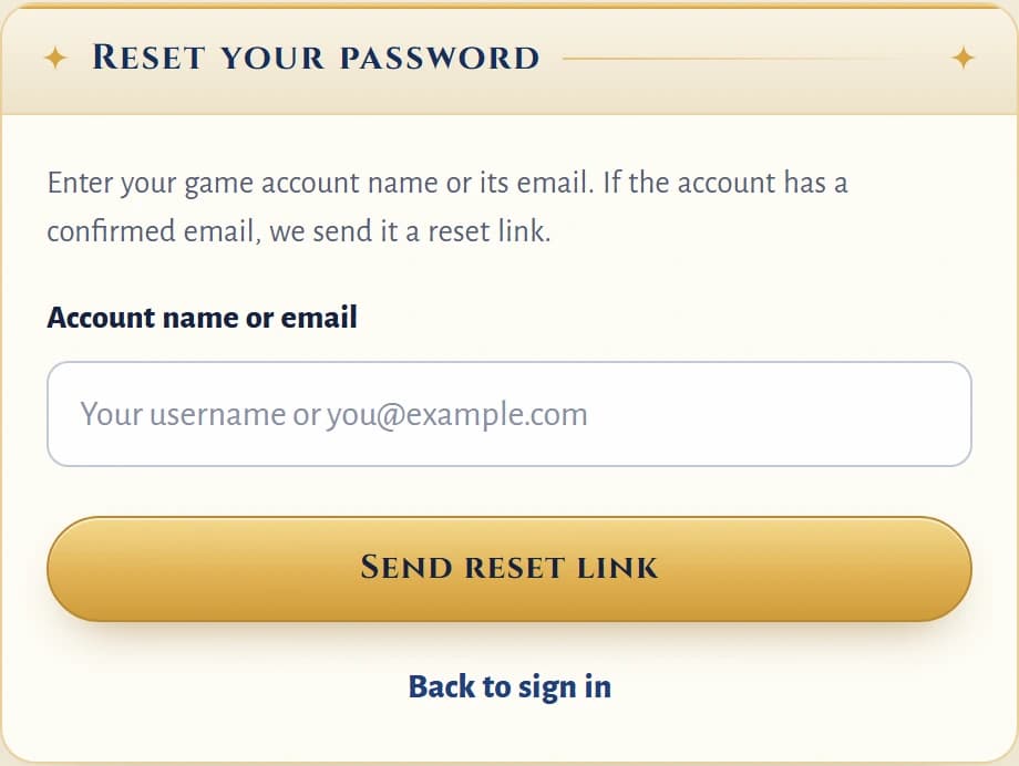Forgot password: your account name or email, then Send reset link in game