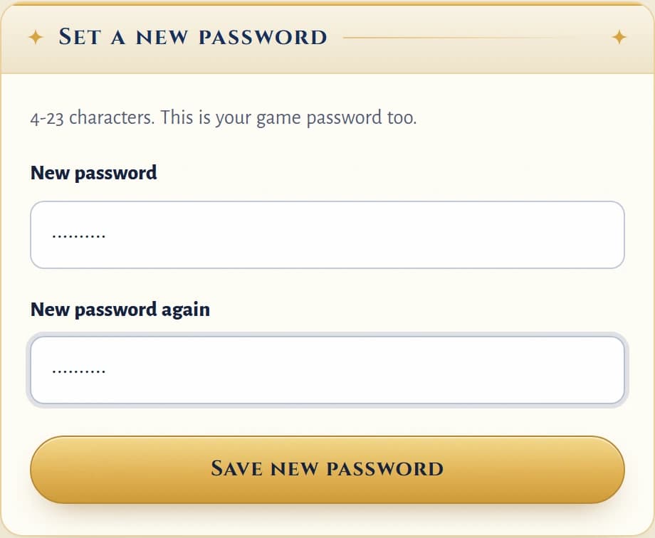 New password: type it twice, it is your game password too in game