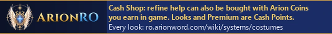 The new Cash Shop banner: refine help can also be bought with Arion Coins you earn in game, looks and Premium are Cash Points, every look on the wiki Costumes page