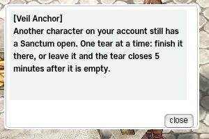 The Veil Anchor dialog: Another character on your account still has a Sanctum open. One tear at a time: finish it there, or leave it and the tear closes 5 minutes after it is empty.