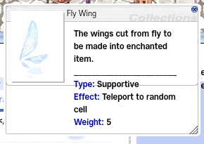 Item description of "Fly Wing": "The wings cut from fly to be made into enchanted item." Effect: Teleport to random cell.