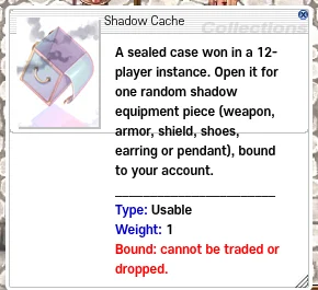 Item description of "Shadow Cache": "A sealed case won in a 12-player instance. Open it for one random shadow equipment piece (weapon, armor, shield, shoes, earring or pendant), bound to your account."